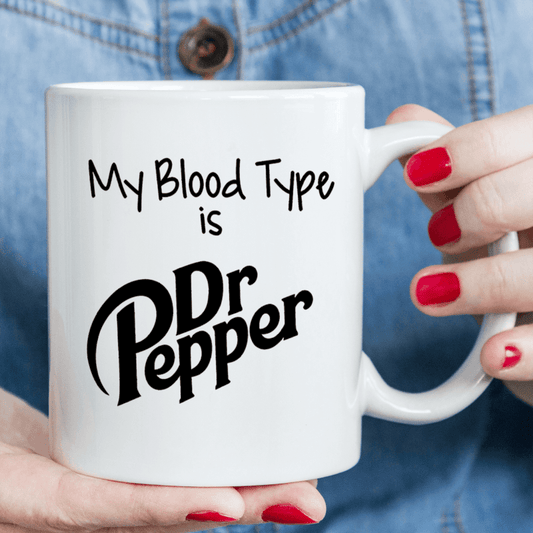 "My Blood Type is Dr Pepper" cup